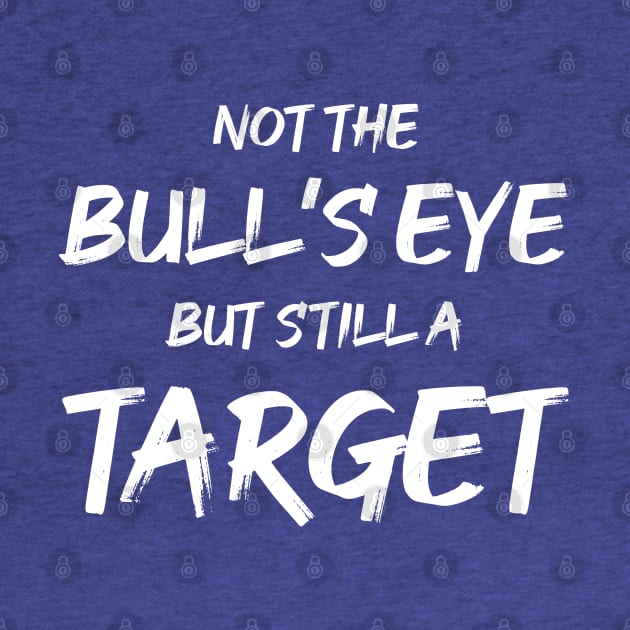 Not the Bullseye but Still a Target | Quotes | Royal Blue by Wintre2